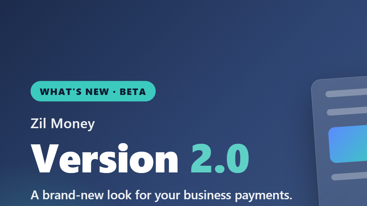 Zil Money 2.0 Beta – Whats New Announcement Zil Money Version 2.0 beta - a brand-new look for your business payments